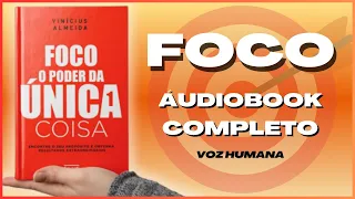 🎯FOCO O PODER DA ÚNICA COISA  | ÁUDIOBOOK COMPLETO - VINÍCIUS DE ALMEIDA PSICOLOGIA COM RESULTADOS