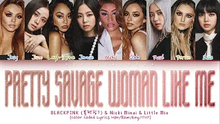 BLACKPINK x Little Mix - Pretty Savage Woman Like Me (ft. Nicki Minaj)