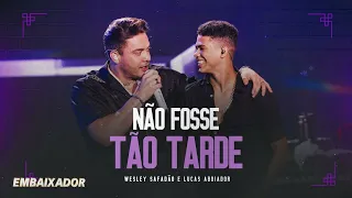 Wesley Safadão e Lucas Aboiador - Não Fosse Tão Tarde (EP Ao Vivo em Fortaleza)EMBAIXADOR