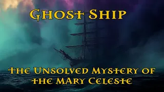 Ghost Ship: The Unsolved Mystery of the Mary Celeste | Strange Historical Tales