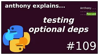 testing optional python dependencies (intermediate) anthony explains #109