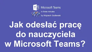 Jak odesłać pracę do nauczyciela w Microsoft Teams?