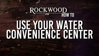 How To: Use Your Rockwood Water Convenience Center