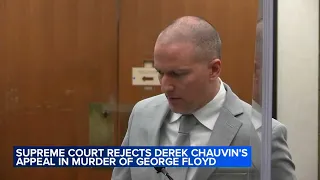 Supreme Court rejects Derek Chauvin's appeal in George Floyd killing