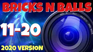 Bricks N Balls Levels 11-20         2020 Version  No Power-Ups