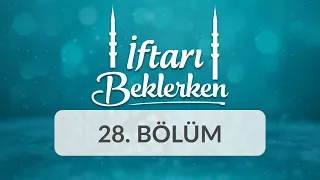 İbadetlerin Ferdi ve Toplumsal Faydaları - İftarı Beklerken 28.Bölüm