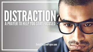 Prayer Against Distractions That Try To Steal Your Focus | Prayer For Distraction