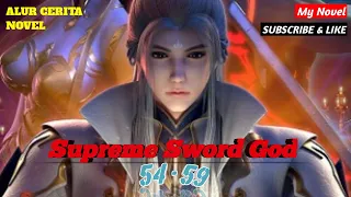 Supreme Sword God Chapter 54 - 59 @SuciAbadi  Alur cerita novel