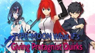 How Powerful would Type-Moon Protagnist  be with quirks