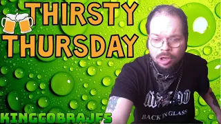 Thirsty Thursday with KingCobraJFS