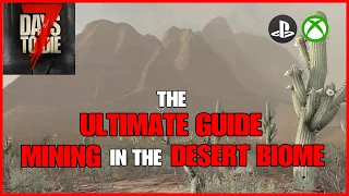 The ULTIMATE Guide To MINING In The DESERT BIOME - 7 Days To Die Console Version