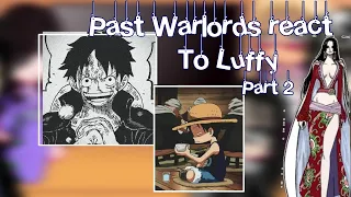 Past Warlords react to Luffy|One piece|Gcrv|2/??