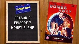 Bombs Away Season 2 Episode 7: Money Plane (2020)