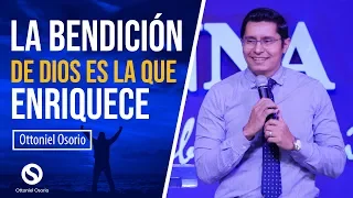 La Bendición de Dios es la que enriquece No Añade con ella Tristeza- Pastor Ottoniel Osorio Predica