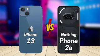 iPhone 13 vs Nothing Phone 2a