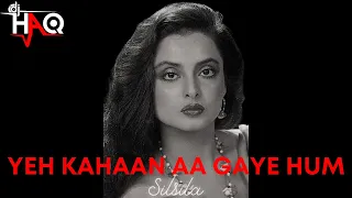 Yeh Kahan Aa Gaye Hum VIDEO | Silsila | DJ Haq | Amitabh Bachchan | Rekha | Bollywood Remix
