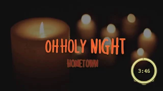 Oh Holy Night lyrics HD - By HomeTown