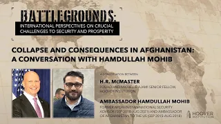 Battlegrounds with H.R. McMaster | Collapse And Consequences In Afghanistan with Hamdullah Mohib