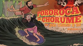 POROROCA DE CHORUME #08 com Ian Neves (História Pública), João Carvalho e até DICAS DE PATERNIDADE!