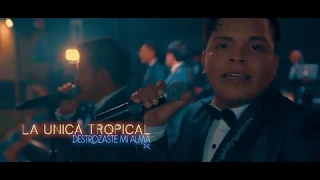 DESTROZASTE MI ALMA - LA UNICA TROPICAL 20 AÑOS LIMA