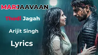 Marjaavaan: Thodi Jagah Song with lyrics | Riteish D, Sidharth M, Tara S | Arijit Singh | Tanishk Ba