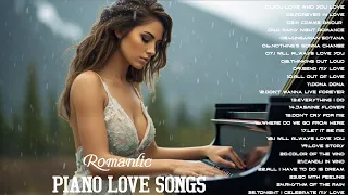 The Most Beautiful & Romantic  Piano Love Songs - Greatest Love Songs Ever - Relaxing Piano Music