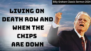 Billy Graham Classic Sermon 2024   Living on Death Row and When the Chips Are Down