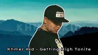 Khmer Kid - Getting High Tonite [ Instrumental ]