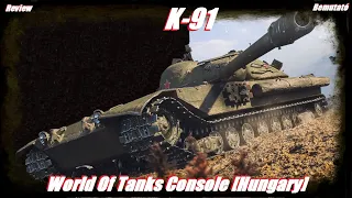 K-91 Review Bemutató #2022​​​​​# World of Tanks Console [Hungary]