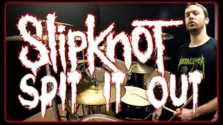 SLIPKNOT - Spit It Out - Drum Cover
