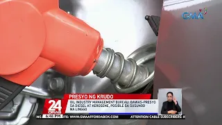 Oil Industry Management Bureau: bawas-presyo sa diesel at kerosene, posible sa susunod... | 24 Oras