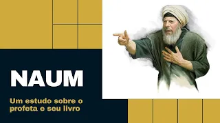 NAUM || Um Estudo Sobre o Profeta e Seu Livro || Com Laerte Lafayett