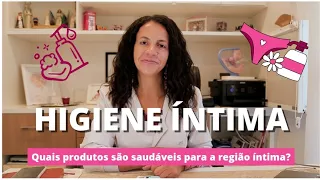 Como fazer a higiene íntima corretamente? 🧼