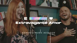 Extravagante Amor | Acústico | Koinonia Music