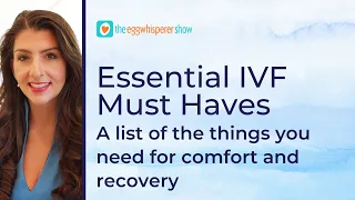Your Essential IVF Must Haves: The Ten Things You Need for Recovery and Comfort #ivf #podcast