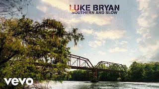 Luke Bryan - Southern and Slow (Official Audio)