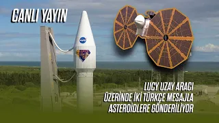 CANLI YAYIN Lucy uzay aracı üzerinde iki Türkçe mesajla asteroidlere gönderiliyor!