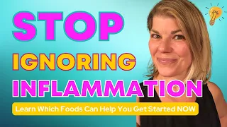 Masterclass: Stop Ignoring Inflammation, Learn How Specific Foods Can Help Relieve Symptoms
