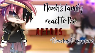 _Noah's family react to the aftons + noachael/mennard memes_//credits in disc💃//•Exotic_lynn•