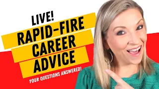 Rapid Fire Career Advice!