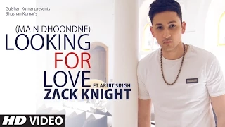 Looking For Love (Full Song) Zack Knight ft. Arijit Singh | Heartless