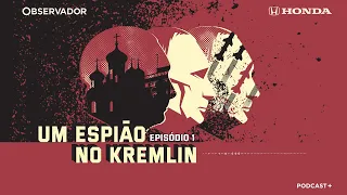 Estreia. “Um Espião no Kremlin”. Episódio 1: Moscovo está em silêncio