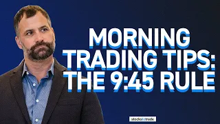 Morning Trading Tips: The 9:45 Rule