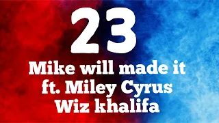 Mike Will Made it  - 23 (Lyrics) ft.Miley Cyrus, Wiz khalifa