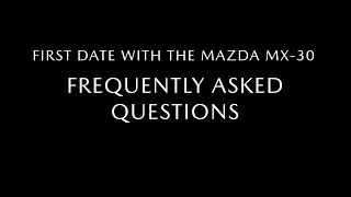 First Date with the Mazda MX-30: FAQs