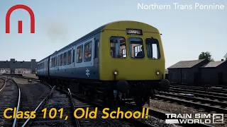 Train Sim World 2 - Class 101, Old School - Northern Trans Pennine