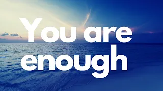 YOU ARE  ENOUGH a  guided sleep meditation for deep healing sleep