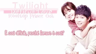 Twilight - Difficult Love (Rooftop Prince OST) [SUB ITA]