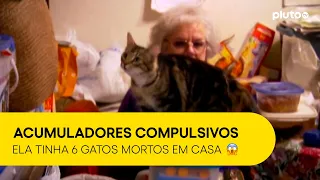 Acumuladores Compulsivos | Ela tinha 6 GATOS MORTOS em casa 😱 | PLUTO TV