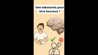 Accepteriez-vous d'être lobotomisé si cela vous rendait heureux ?